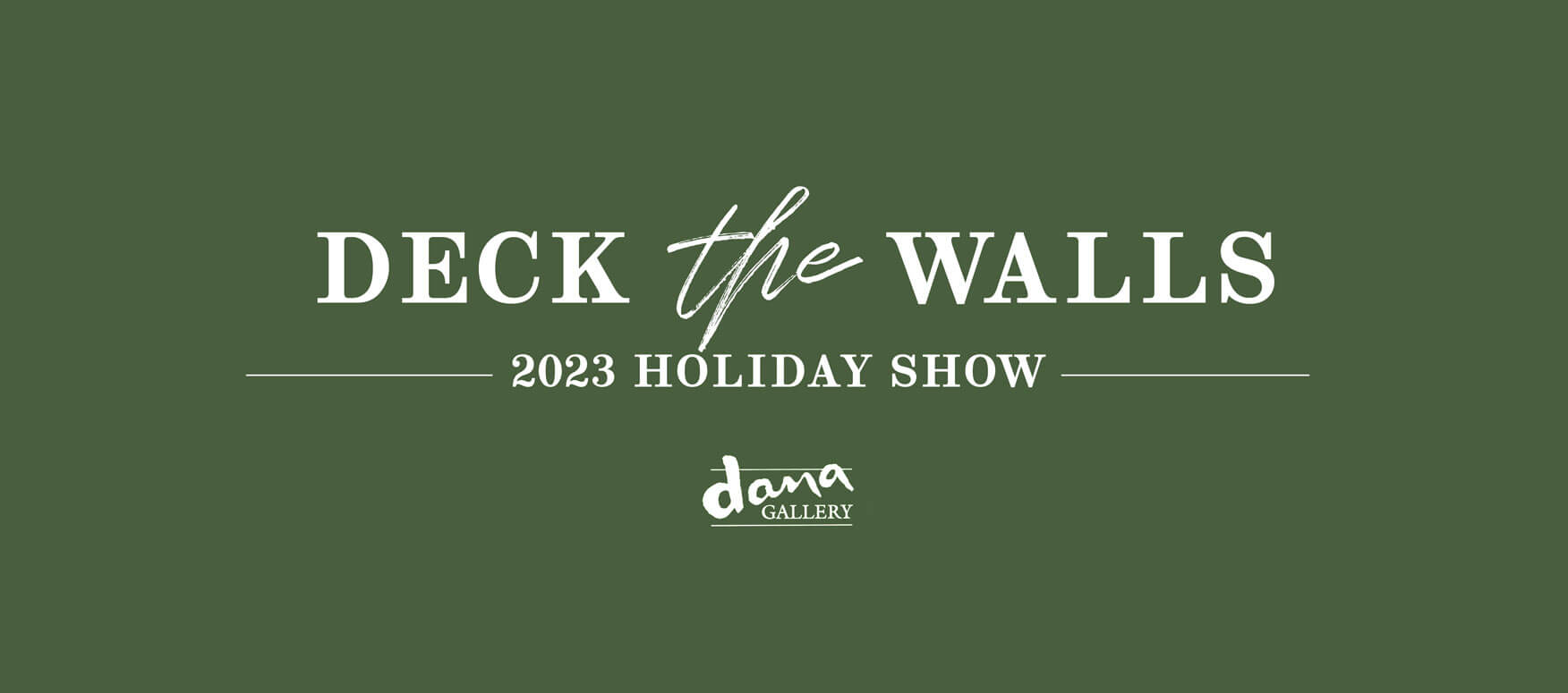 Deck the Walls 2023 Dana Gallery